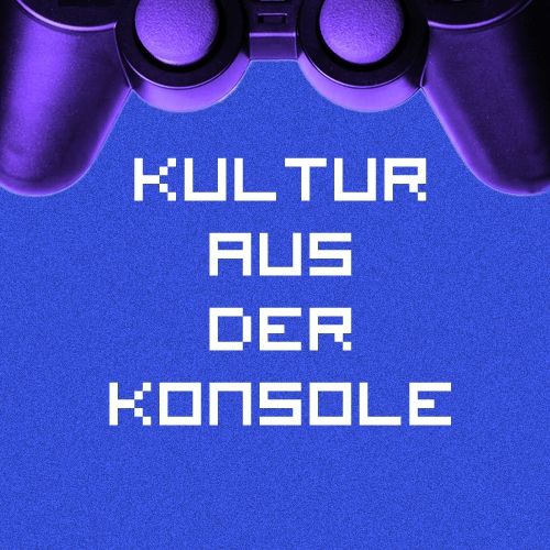 Bild für die Veranstaltung Kultur aus der Konsole #32
