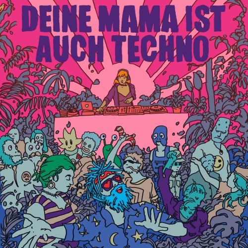 Bild für die Veranstaltung Deine Mama ist auch Techno